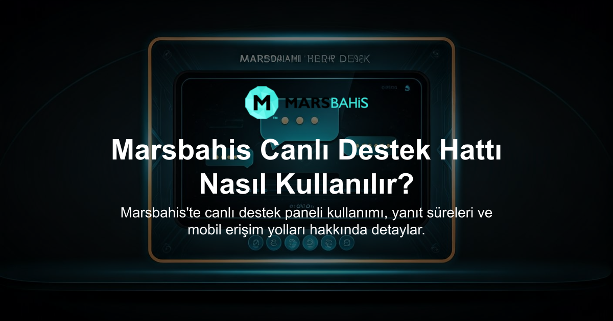 Marsbahis Canlı Destek Hattı Nasıl Kullanılır?