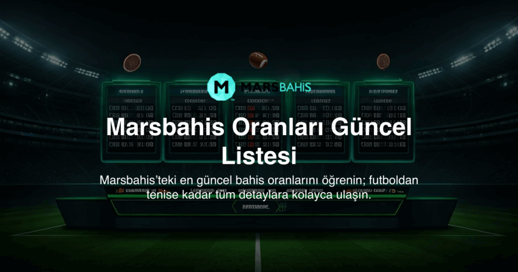 Marsbahis Oranları Güncel Listesi