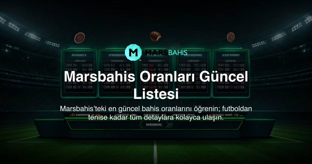 Marsbahis Oranları Güncel Listesi