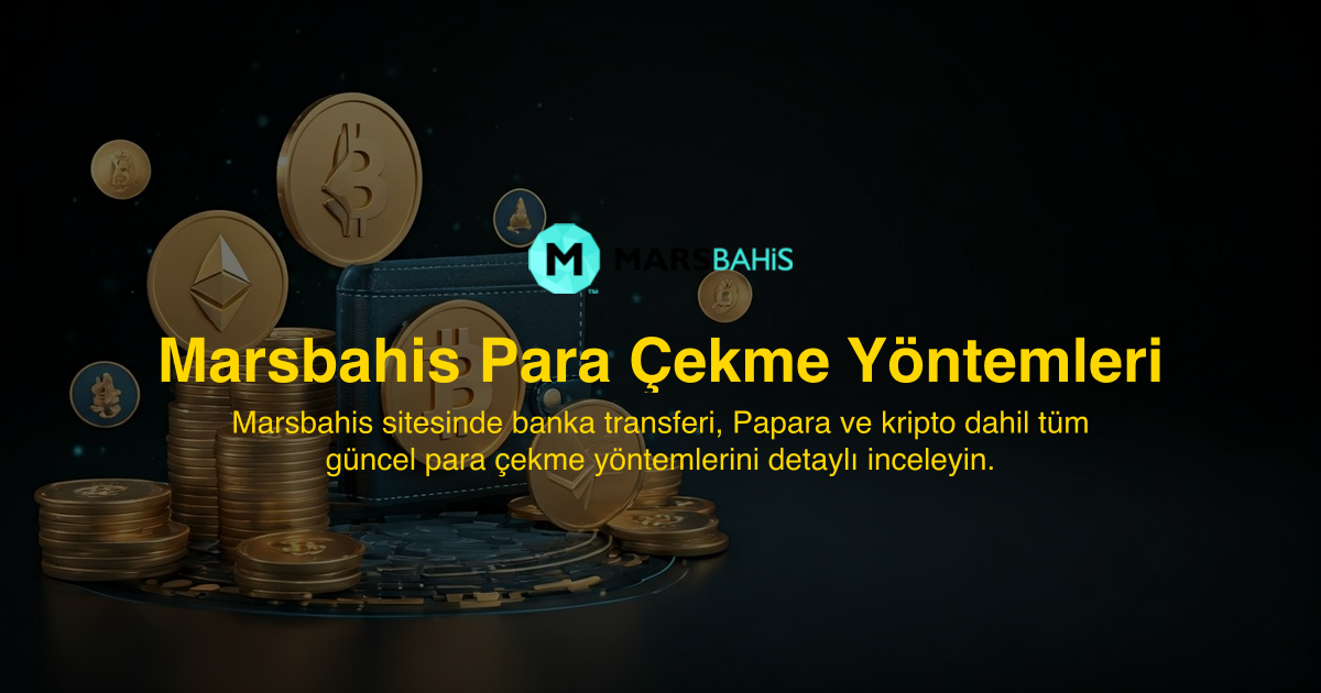 Marsbahis Para Çekme Yöntemleri
