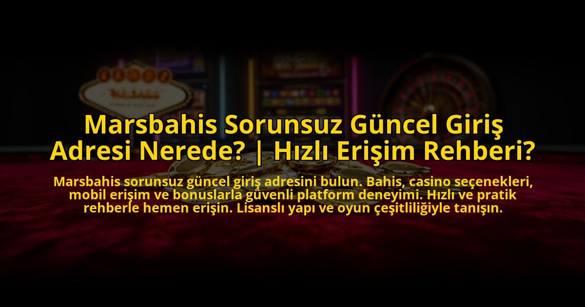 Marsbahis-Sorunsuz-Guncel-Giris-Adresi-Nerede-Hizli-Erisim-Rehberi-overlay-1769829037.jpg