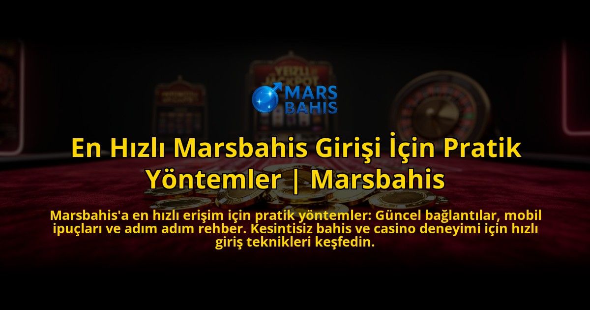 En-Hizli-Marsbahis-Girisi-Icin-Pratik-Yontemler-Marsbahis-overlay-1773610999.jpg