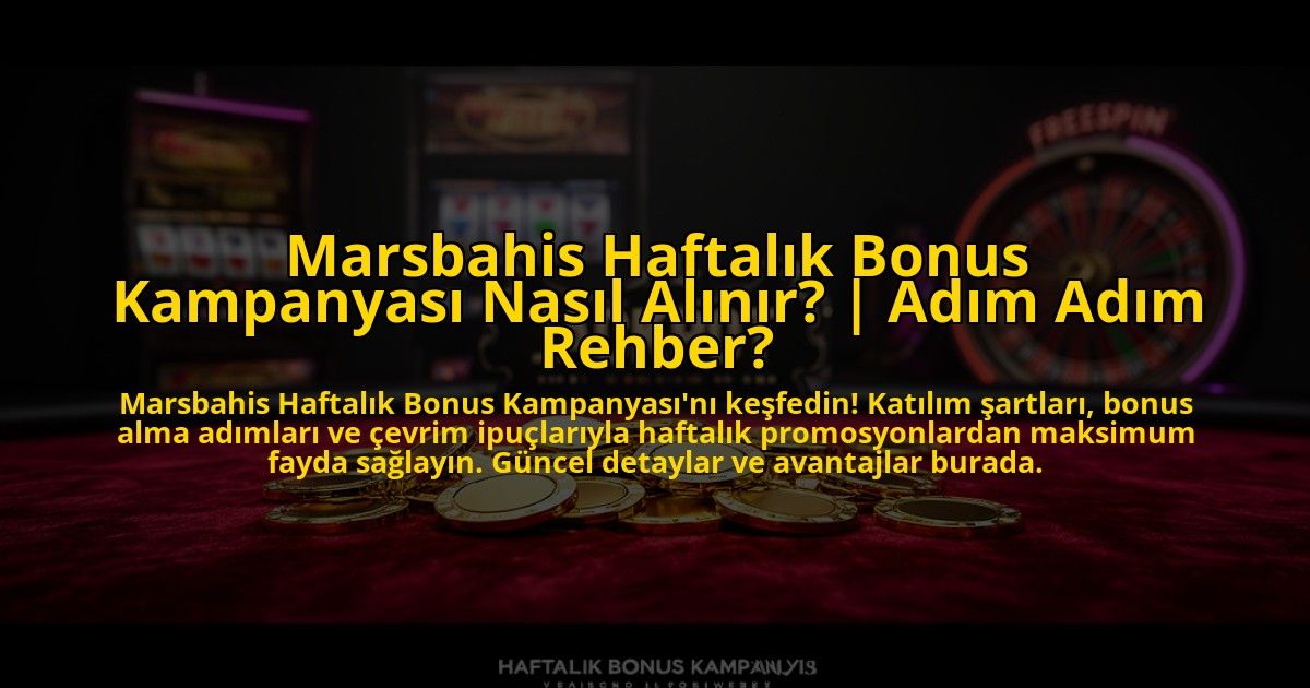 Marsbahis-Haftalik-Bonus-Kampanyasi-Nasil-Alinir-Adim-Adim-Rehber-overlay-1773532285.jpg