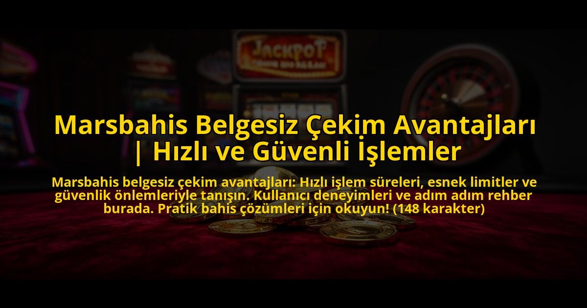 Marsbahis-Belgesiz-Cekim-Avantajlari-Hizli-ve-Guvenli-Islemler-overlay-1776011228.jpg