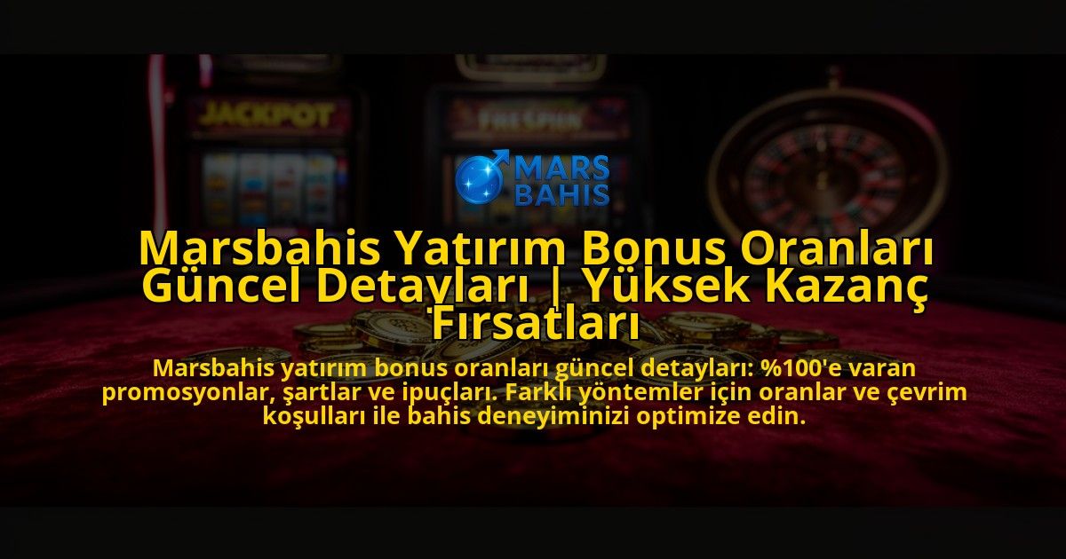 Marsbahis-Yatirim-Bonus-Oranlari-Guncel-Detaylari-Yuksek-Kazanc-Firsatlari-overlay-1776642923.jpg